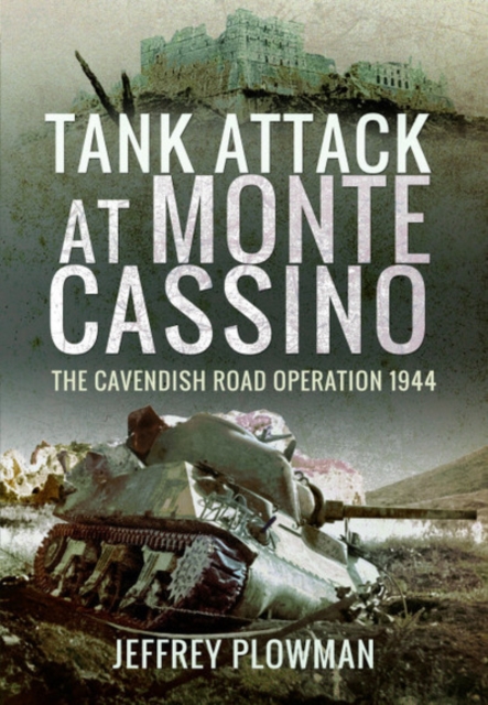 Tank Attack at Monte Cassino : The Cavenish Road Operation 1944, Hardback Book