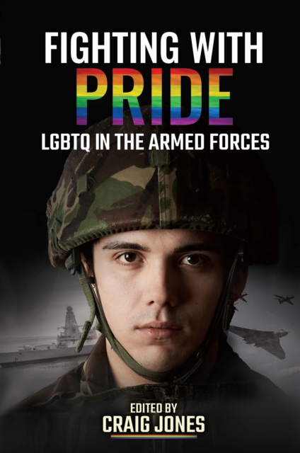 Fighting with Pride : LGBTQ in the Armed Forces, EPUB eBook