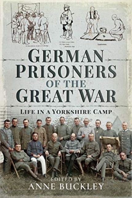 German Prisoners of the Great War : Life in the Skipton Camp, Hardback Book