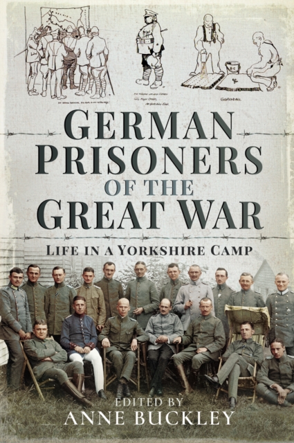 German Prisoners of the Great War : Life in a Yorkshire Camp, PDF eBook