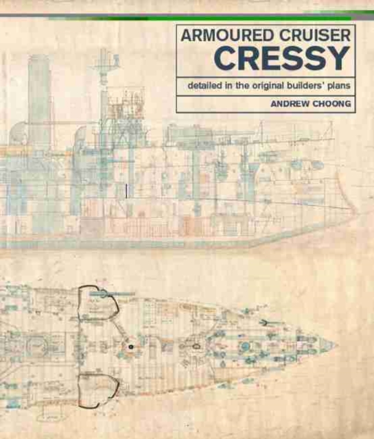 Armoured Cruiser Cressy : Detailed in the Original Builders' Plans, Hardback Book