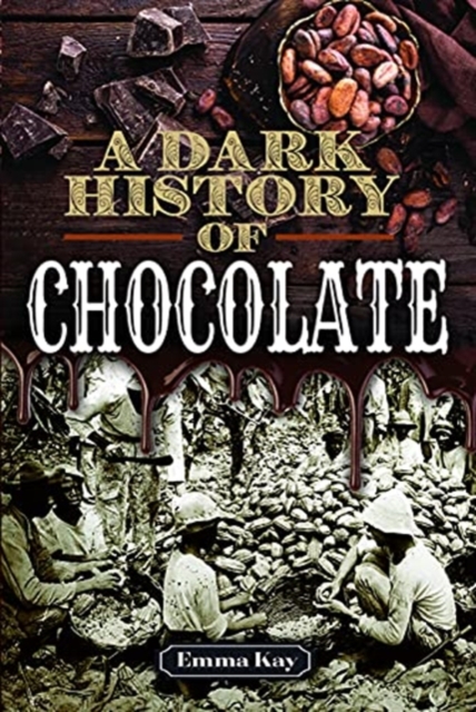 A Dark History of Chocolate, Hardback Book