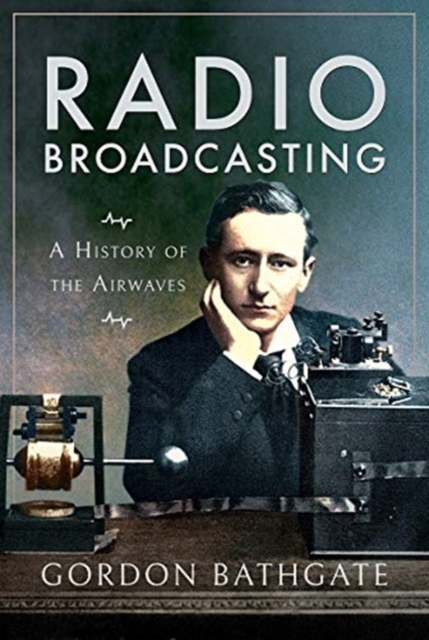 Radio Broadcasting : A History of the Airwaves, Paperback / softback Book