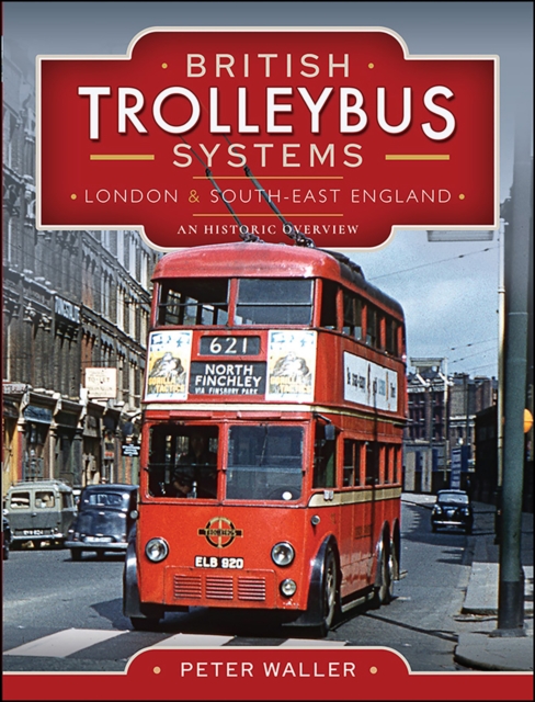 British Trolleybus Systems - London and South-East England : An Historic Overview, PDF eBook
