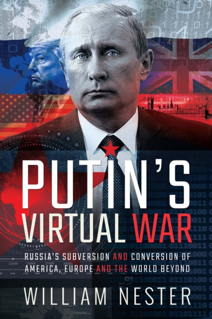 Putin's Virtual War : Russia's Subversion and Conversion of America, Europe and the World Beyond, EPUB eBook