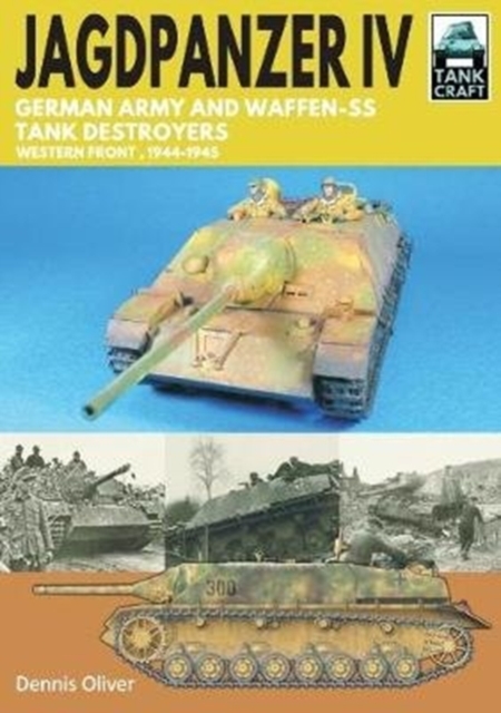 Jagdpanzer IV: German Army and Waffen-SS Tank Destroyers : Western Front, 1944-1945, Paperback / softback Book