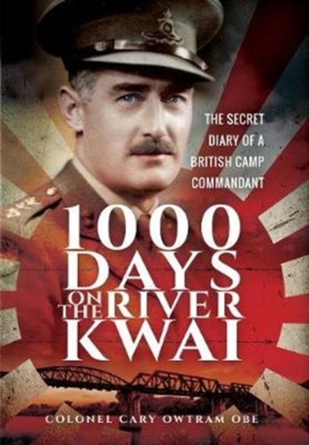 1000 Days on the River Kwai : The Secret Diary of a British Camp Commandant, Paperback / softback Book