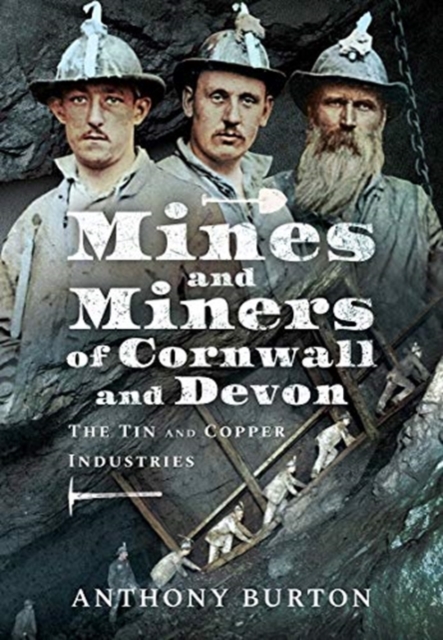 Mines and Miners of Cornwall and Devon : The Tin and Copper Industries, Paperback / softback Book