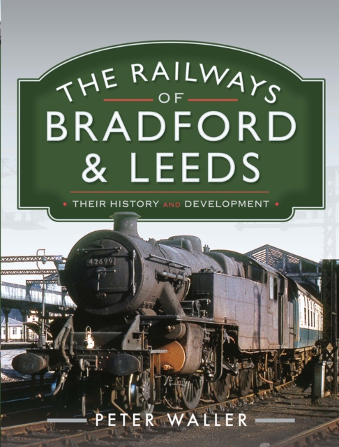 The Railways of Bradford and Leeds : Their History and Development, EPUB eBook