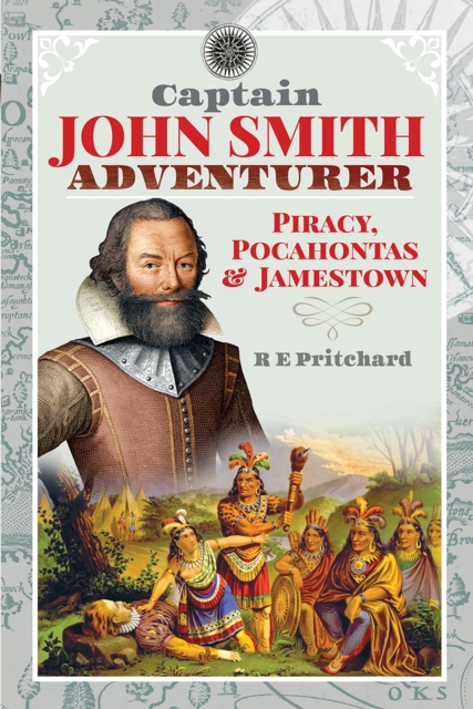 Captain John Smith, Adventurer : Piracy, Pocahontas & Jamestown, EPUB eBook