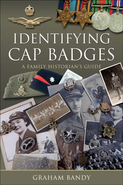 Identifying Cap Badges : A Family Historian's Guide, EPUB eBook