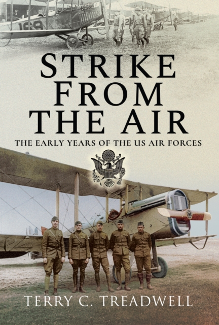 Strike from the Air : The Early Years of the US Air Forces, EPUB eBook