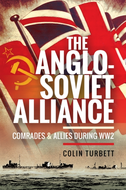 The Anglo-Soviet Alliance : Comrades and Allies during WW2, PDF eBook
