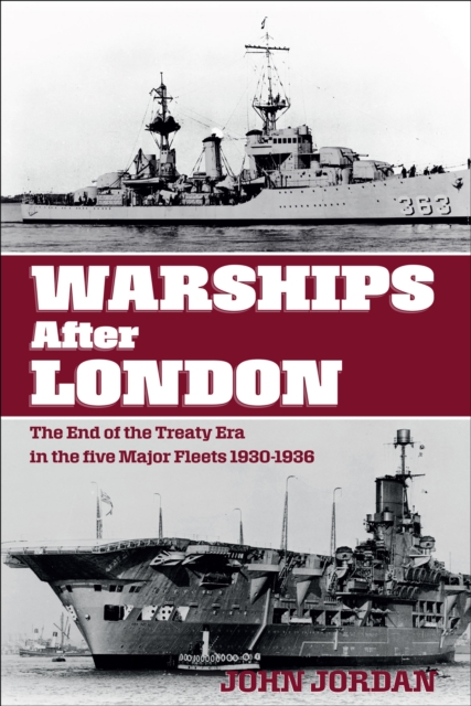 Warships After London : The End of the Treaty Era in the Five Major Fleets, 1930-1936, PDF eBook