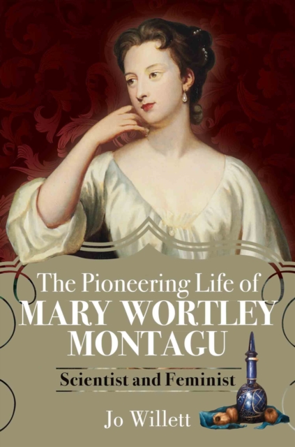 The Pioneering Life of Mary Wortley Montagu : Scientist and Feminist, PDF eBook
