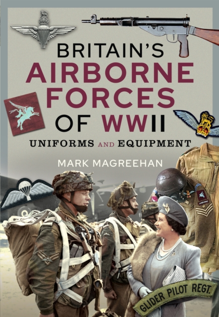 Britain's Airborne Forces of WWII : Uniforms and Equipment, PDF eBook