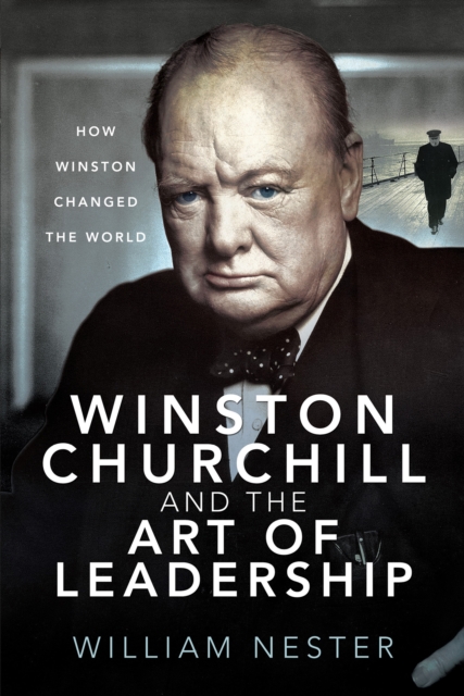 Winston Churchill and the Art of Leadership : How Winston Changed the World, EPUB eBook
