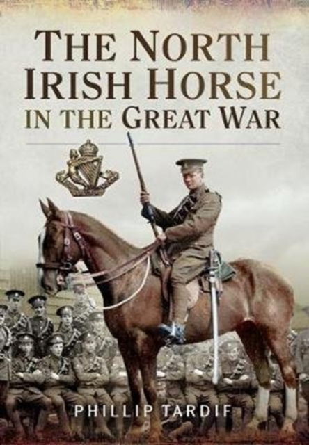 The North Irish Horse in the Great War, Paperback / softback Book