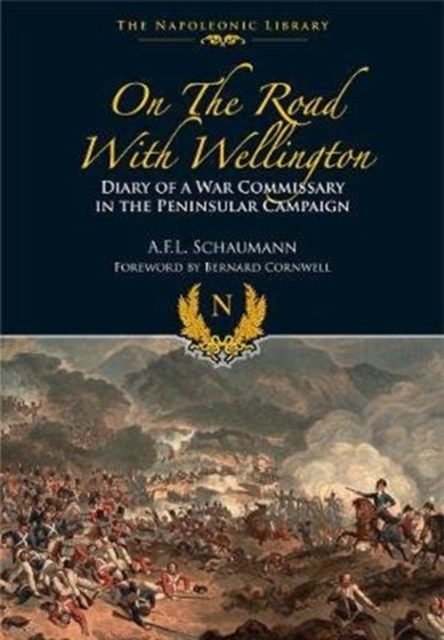 On the Road With Wellington : Diary of a War Commissary in the Peninsular Campaign, Paperback / softback Book