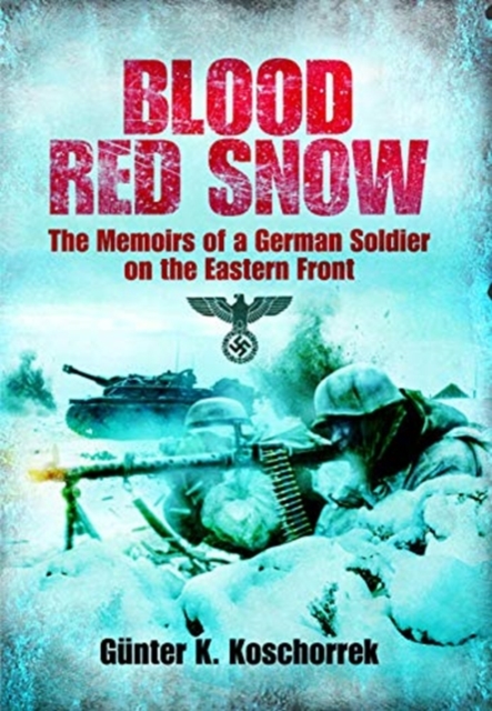 Blood Red Snow : The Memoirs of a German Soldier on the Eastern Front, Paperback / softback Book