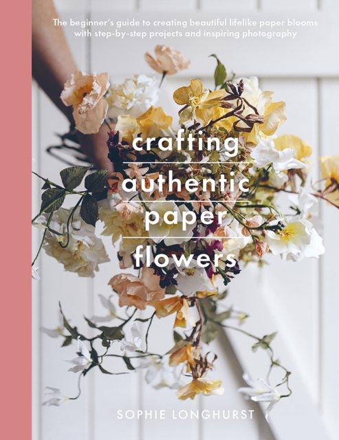 Crafting Authentic Paper Flowers, Paperback / softback Book