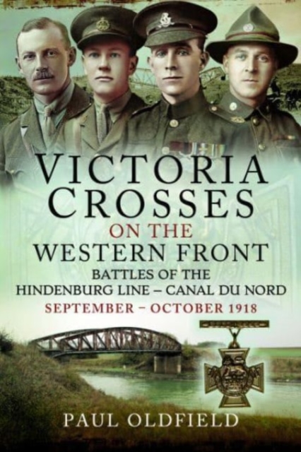 Victoria Crosses on the Western Front   Battles of the Hindenburg Line   Canal du Nord : September   October 1918, Paperback / softback Book