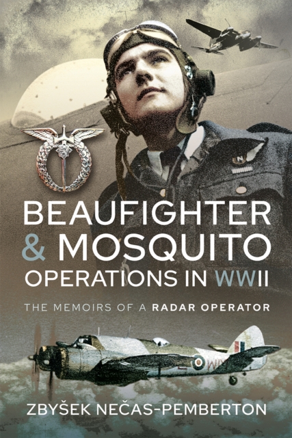 Beaufighter and Mosquito Operations in WWII : The Memoirs of a Radar Operator, PDF eBook