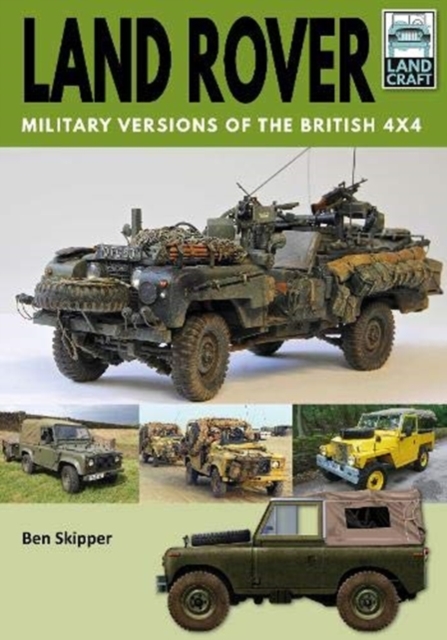 Land Rover: Military Versions of the British 4x4, Paperback / softback Book