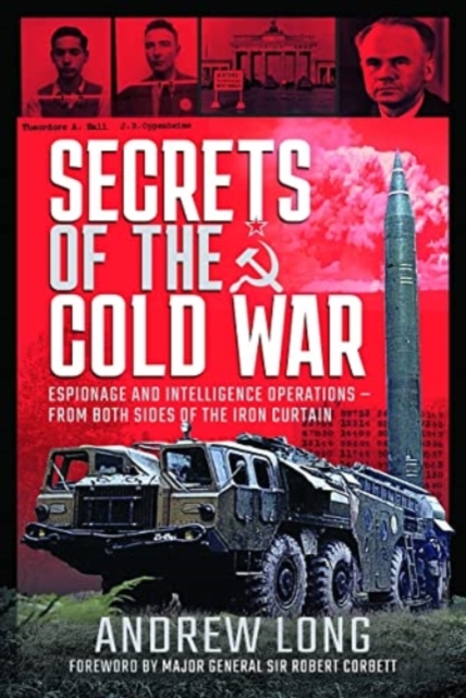 Secrets of the Cold War : Espionage and Intelligence Operations - From Both Sides of the Iron Curtain, Hardback Book