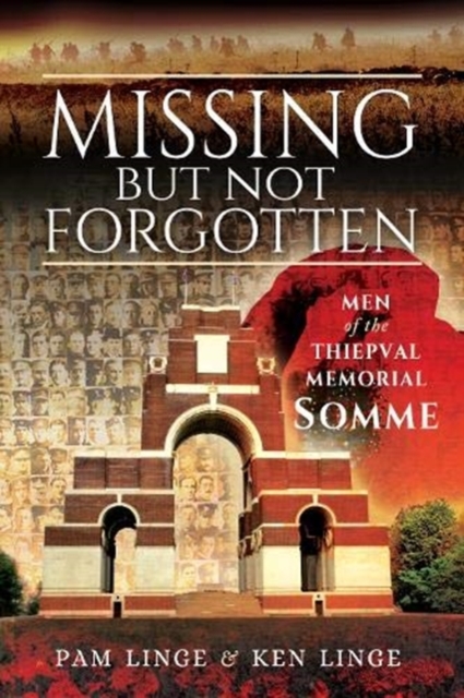 Missing But Not Forgotten : Men of the Thiepval Memorial - Somme, Paperback / softback Book