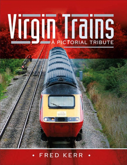 Virgin Trains : A Pictorial Tribute, PDF eBook