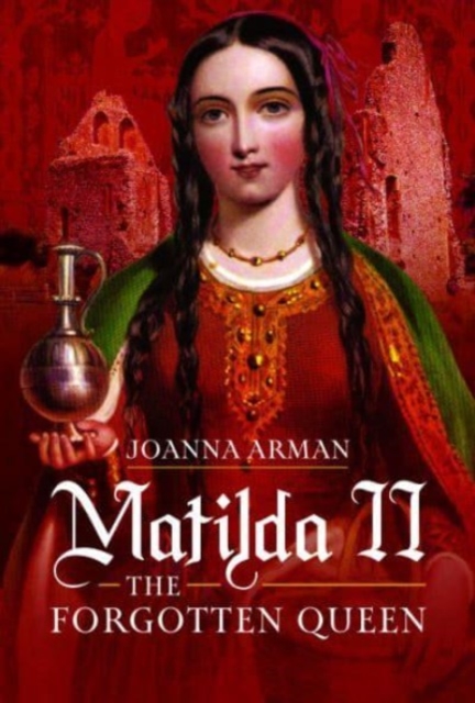 Matilda II: The Forgotten Queen, Hardback Book