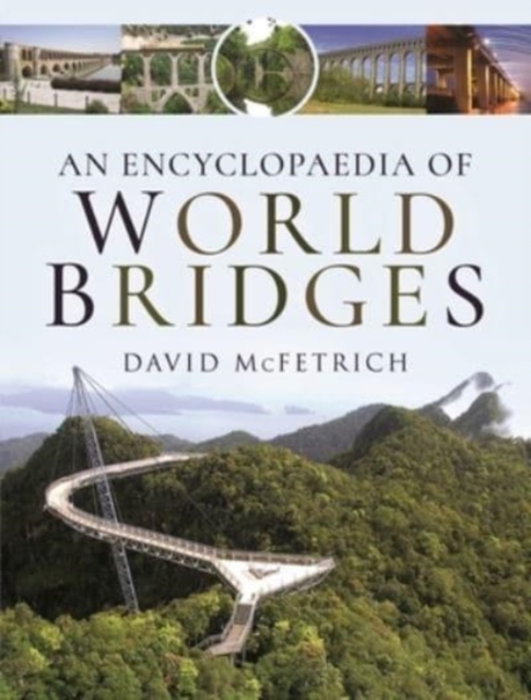An Encyclopaedia of World Bridges, Hardback Book