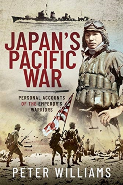 Japan's Pacific War : Personal Accounts of the Emperor's Warriors, Hardback Book