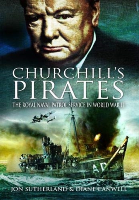 Churchill's Pirates : The Royal Naval Patrol Service in World War II, Paperback / softback Book