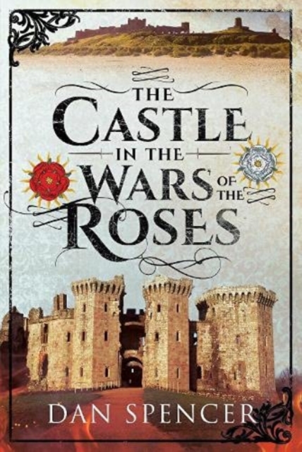 The Castle in the Wars of the Roses, Paperback / softback Book