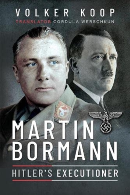 Martin Bormann : Hitler's Executioner, Paperback / softback Book