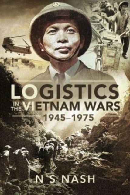 Logistics in the Vietnam Wars, 1945 1975, Paperback / softback Book