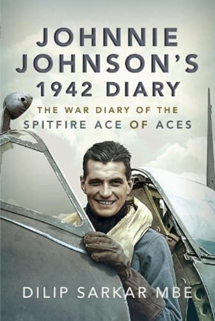 Johnnie Johnson's 1942 Diary : The War Diary of the Spitfire Ace of Aces, Paperback / softback Book