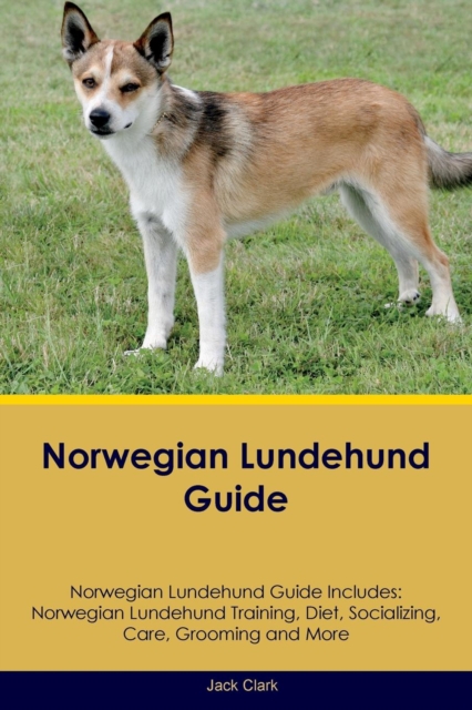 Norwegian Lundehund Guide Norwegian Lundehund Guide Includes : Norwegian Lundehund Training, Diet, Socializing, Care, Grooming, Breeding and More, Paperback / softback Book