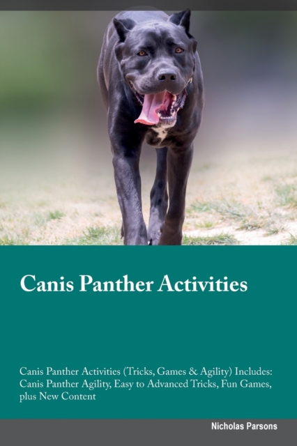Canis Panther Activities Canis Panther Activities (Tricks, Games & Agility) Includes : Canis Panther Agility, Easy to Advanced Tricks, Fun Games, plus New Content, Paperback / softback Book