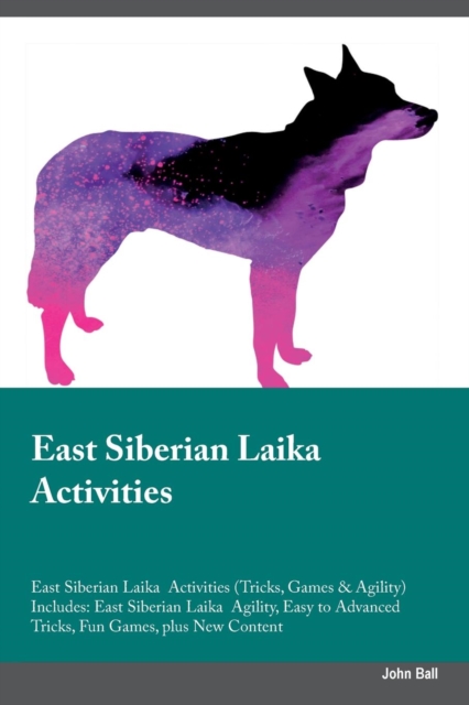 East Siberian Laika Activities East Siberian Laika Activities (Tricks, Games & Agility) Includes : East Siberian Laika Agility, Easy to Advanced Tricks, Fun Games, plus New Content, Paperback / softback Book