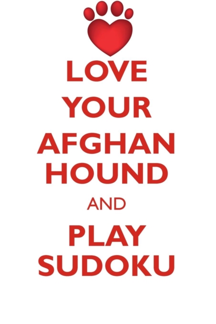 Love Your Afghan Hound and Play Sudoku Afghan Hound Sudoku Level 1 of 15, Paperback / softback Book