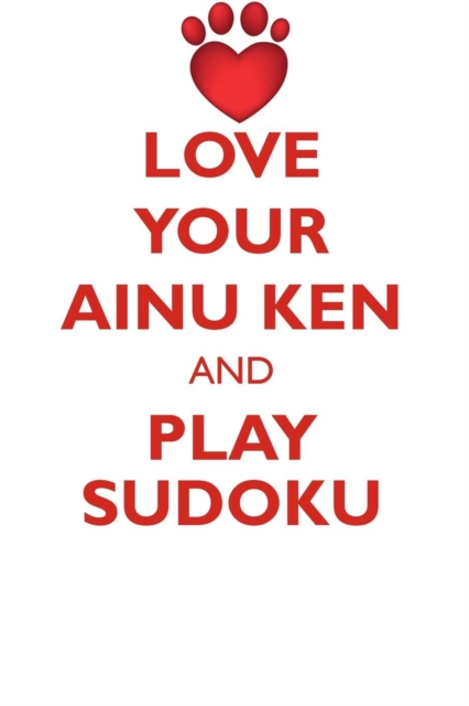 Love Your Ainu Ken and Play Sudoku Ainu Ken Sudoku Level 1 of 15, Paperback / softback Book
