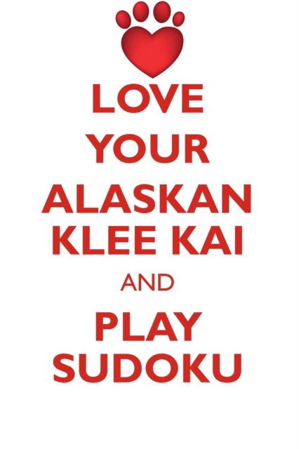 Love Your Alaskan Klee Kai and Play Sudoku Alaskan Klee Kai Sudoku Level 1 of 15, Paperback / softback Book