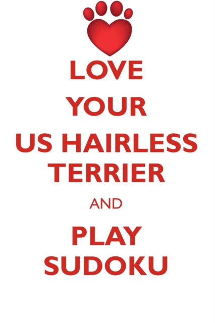 Love Your Us Hairless Terrier and Play Sudoku American Hairless Terrier Sudoku Level 1 of 15, Paperback / softback Book