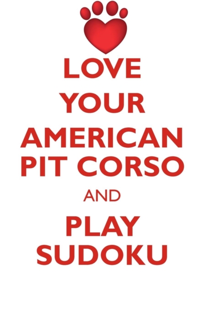 Love Your American Pit Corso and Play Sudoku American Pit Corso Sudoku Level 1 of 15, Paperback / softback Book