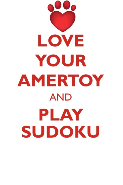 Love Your Amertoy and Play Sudoku American Toy (Fox) Terrier Sudoku Level 1 of 15, Paperback / softback Book