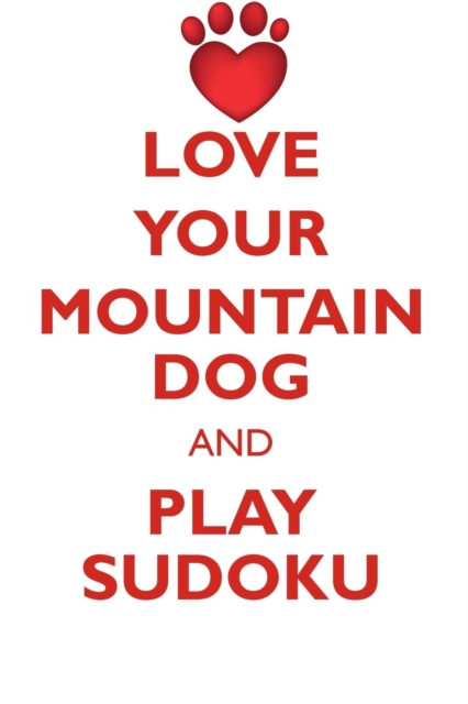 Love Your Mountain Dog and Play Sudoku Atlas Mountain Dog Sudoku Level 1 of 15, Paperback / softback Book