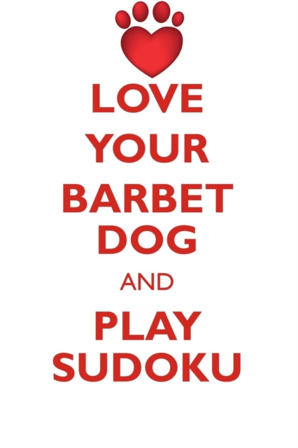 Love Your Barbet Dog and Play Sudoku Barbet Dog Sudoku Level 1 of 15, Paperback / softback Book